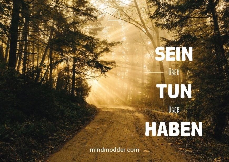SEIN > TUN > HABEN